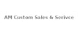 AM Custom Sales & Serivce